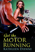Get the Motor Running by Kathleen Dienne