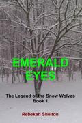 Emerald Eyes (The Legend of the Snow Wolves #1) by Rebekah Shelton