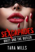 Sexcapades: Britt and the Butler (Sexcapades: A Taboo, Forbidden Sexual Escapade #3) by Tara Mills