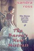 The Baron's New Mistress (The Baron and the Peasant Bride #4) by Sandra Ross