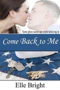 Come Back to Me  (Short Story) by Elle Bright