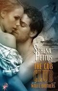 The Cub Club (Wolfe Brothers #5) by Serena Pettus