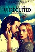 Unrequited (Chaos Factor Series #1) by Elle Clouse