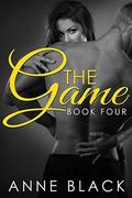 The Game 4: Book Four by Anne Black