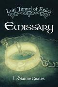 Lost Tunnel of Exiles: Emissary by Elizabeth Gilliland