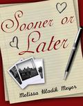 Sooner or Later by Melissa Hladik Meyer