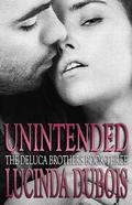 Unintended (The DeLuca Brothers #3) by Lucinda DuBois