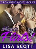 Magic Flirts! 5 Romantic Short Stories (The Flirts! Short Stories Collection #10) by Lisa Scott
