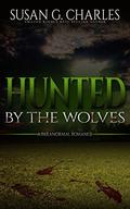 Hunted By The Wolves: A Paranormal Romance by Susan G. Charles