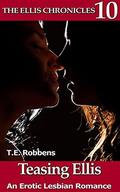 Teasing Ellis: An Erotic Lesbian Romance   - Book 10 (The Ellis Chronicles #10) by T.E. Robbens