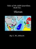 Tales of the Fifth Guardian; Book Six: Thoran (Tales of the Fifth Guardian #6) by C.M. Johnson
