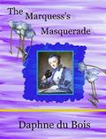 The Marquess's Masquerade (Dastardly Lords #2) by Daphne du Bois