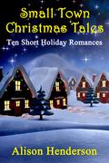 Small Town Christmas Tales by Alison Henderson