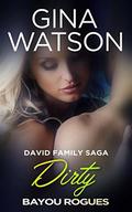 Dirty (David Family Saga: Bayou Rogues #4) by Gina Watson