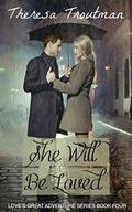 She Will Be Loved: Love's Great Adventure Book 4: Love's Great Adventure Book 4 by Valerie Clem
