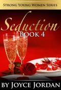 Seduction: Book 4 (Strong Young Women Series #4) by Joyce Jordan