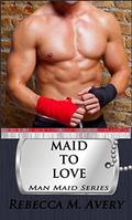Maid to Love (Man Maid #3) by Rebecca M. Avery