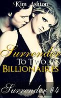 Surrender to Two Billionaires (Surrender #4) by Kim Ashton