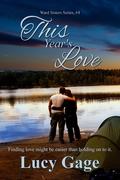 This Year's Love (Ward Sisters Series, #4) by Lucy Gage