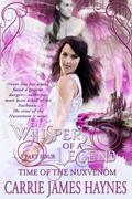 Whispers of a Legend, Part Four- Time of the Nuxvenom (Whispers of a Legend #4) by Carrie James Haynes
