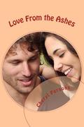 Love From The Ashes (Love Conquers All #3) by Cheryl Persons