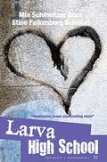 Larva High School: Book 3 (Larva High School Trilogy #3) by Mia S. Beck