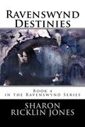 Ravenswynd Destinies (Ravenswynd #4) by Sharon Ricklin Jones