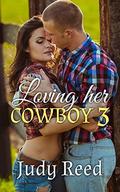 Loving Her Cowboy 3 (Loving Her Cowboy #3) by Judy Reed