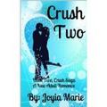 Crush Two (Crush Saga #2) by Joyia Marie