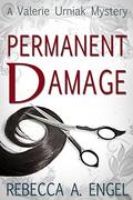 Permanent Damage (A Valerie Urniak Mystery #1) by Rebecca A. Engel