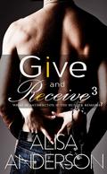 Give and Receive: Book 3 (Give And Receive #3) by Alisa Anderson