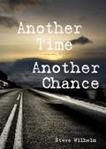 Another Time - Another Chance by Steve Wilhelm