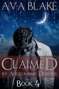 Claimed by Angels and Demons: Book Four (Claimed by Angels and Demons #4) by Ava Blake