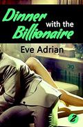 Dinner with the Billionaire (Rendezvous with the Billionaire #2) by Eve Adrian