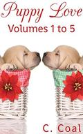 Puppy Love (Volumes 1 to #5) by C. Coal