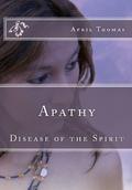 Apathy: Disease of the Spirit (Endurance #4) by April Thomas