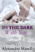 In the Dark With You by Alexandra Marell