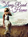 The Long Road Home by Megan Duncan