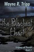 The Blackest Heart (Legacy of Terror #2) by Wayne R. Tripp