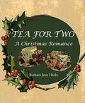 TEA FOR TWO: A Christmas Romance by Barbara Jean Hicks