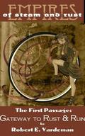 Gateway to Rust & Ruin (Empires of Steam and Rust) by Robert E. Vardeman