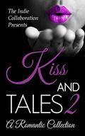 Kiss and Tales 2: A Romantic Collection (The Indie Collaboration #8) by Gedi Phillips