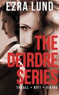The Deirdre Series #1-3 by Ezra Lund