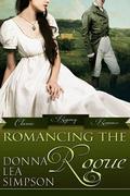 Romancing the Rogue: 3 Classic Regency Romance Novellas (Classic Regency Romance Bundles #1) by Donna Lea Simpson
