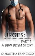 The Doctor's Dirty Desires: Office/Co-worker Romance / Boss Role Play (Her Husband's Hot Hidden Hospital Fantasies #1) by Samantha Francisco