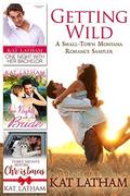 Getting Wild: A Small-Town Montana Romance Sampler by Kat Latham