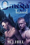 Omega Teased (Omega Transformed #1) by M.J. Hill