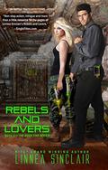 Rebels and Lovers (Dock Five Universe #4) by Linnea Sinclair