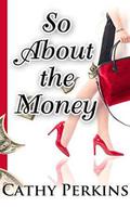 So About the Money (Holly Price Mystery #1) by Cathy Perkins