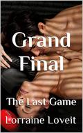 Grand Final: The Last Game (Playing the Game, #6) by Lorraine Loveit